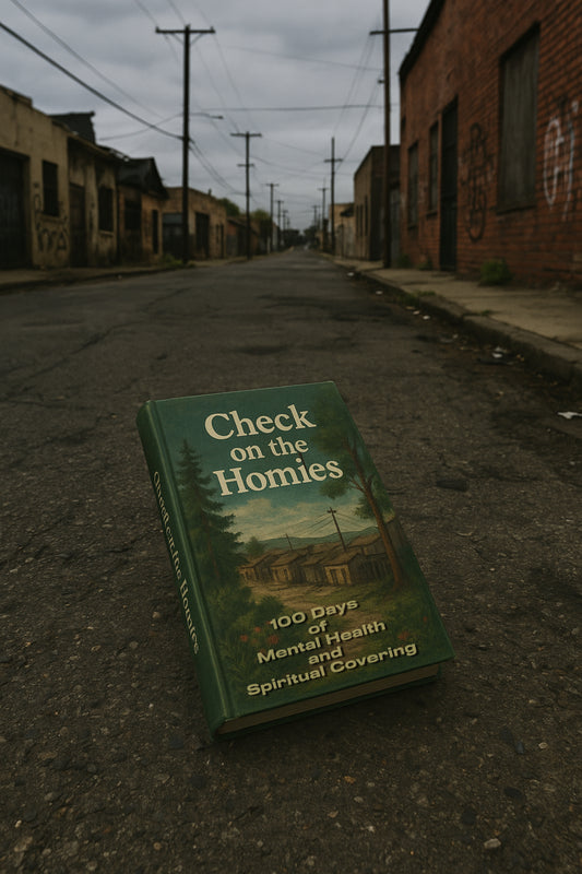 Check On the Homies: 100 days of Mental Health and Spiritual Covering